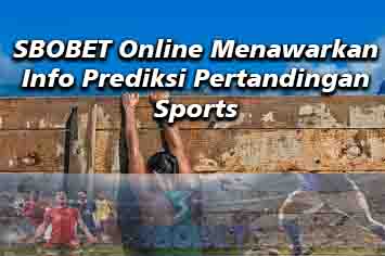SBOBET Online Menawarkan Info Prediksi Pertandingan Sports