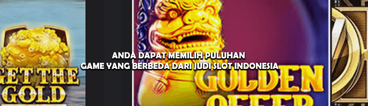 Anda Dapat Memilih Puluhan Game yang Berbeda Dari Judi Slot Indonesia